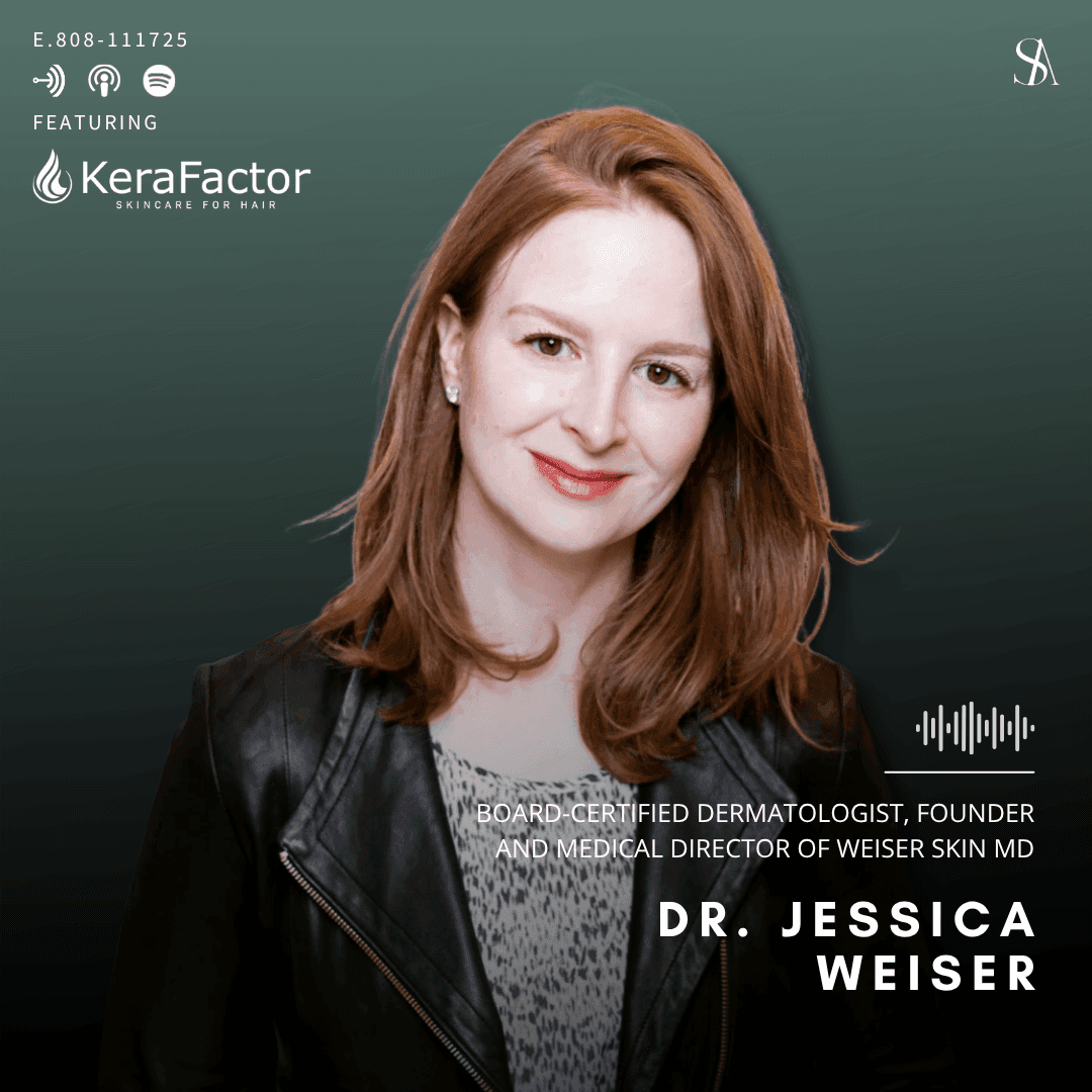 Hair Longevity & Precision Scalp Care with Dr. Jessica Weiser and KeraFactor™